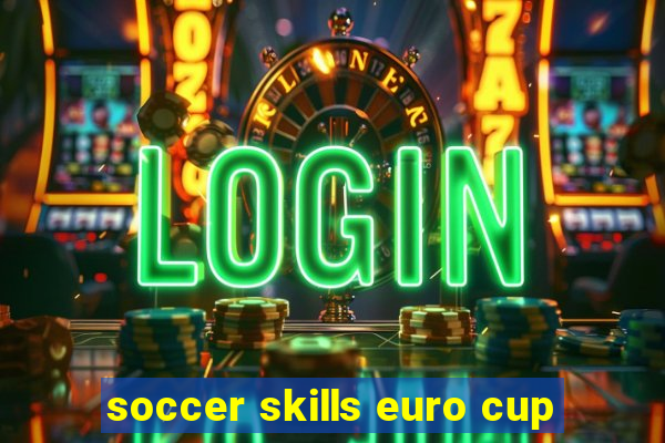 soccer skills euro cup